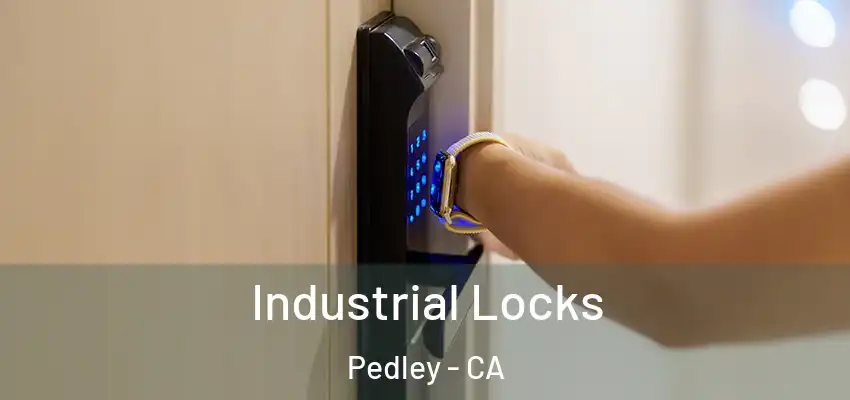  Industrial Locks Pedley - CA